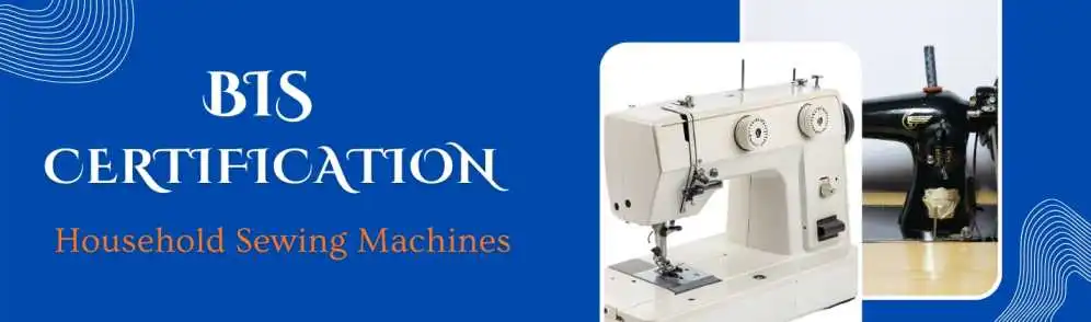 BIS Certification for Household Sewing Machines IS 1610