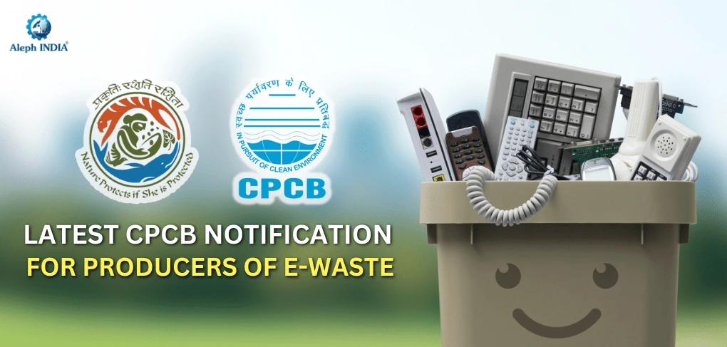 Important Notification for Producers of E-Waste : E-Waste Management Rules 2022