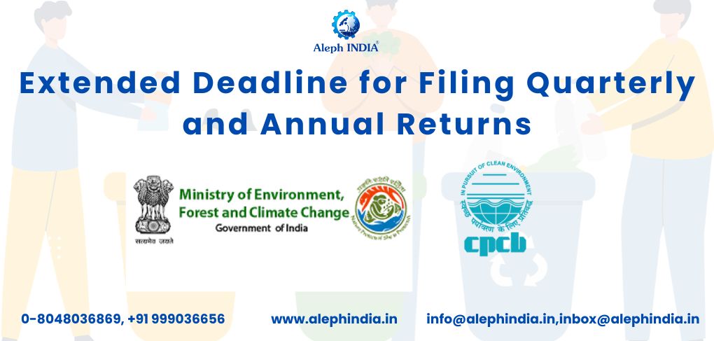 Extended Deadline for Filing Quarterly and Annual Returns Under E-Waste (Management) Rules, 2022, Until August 31, 2024